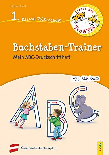 Lernen mit Teo und Tia Deutsch – Buchstaben-Trainer – 1. Klasse Volksschule: Mein ABC-Druckschrift-Heft (Teo und Tia: Richtig lernen – gezielt trainieren!)