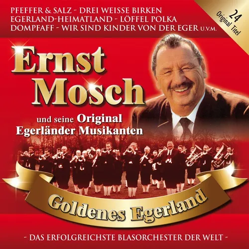 Ernst & Seine Original Egerländer Musikanten Mosch - Goldenes Egerland (CD) - CD mit traditioneller Egerländer Musik, ideal für Fans von Blasmusik und Volksmelodien, herausgegeben von Bogner Records