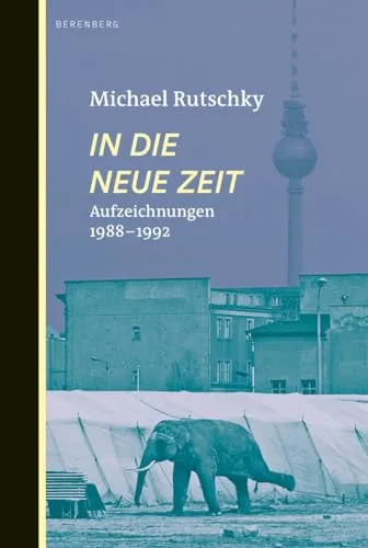 In die neue Zeit: Aufzeichnungen 1988-1992 - Essays über historische Wendepunkte, herausgegeben vom Berenberg Verlag, bietet spannende Einblicke in eine prägende Ära.
