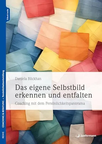 Coaching mit dem Persönlichkeits-Panorama: Das eigene Selbstbild erkennen und entfalten - Kognitionspsychologie, fördert die persönliche Entwicklung und hilft, das eigene Potenzial zu entfalten.