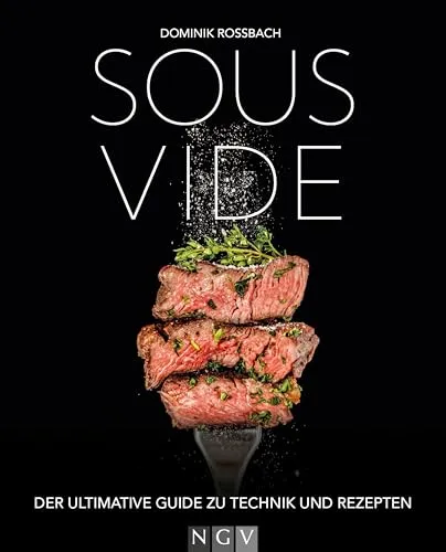 Sous-vide: Der ultimative Guide zu Techniken und Rezepten von Naumann & Goebel Verlagsgesellschaft mbH