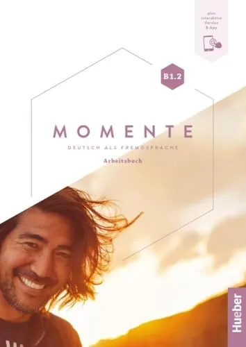 Momente B1.2: Deutsch als Fremdsprache / Arbeitsbuch plus interaktive Version