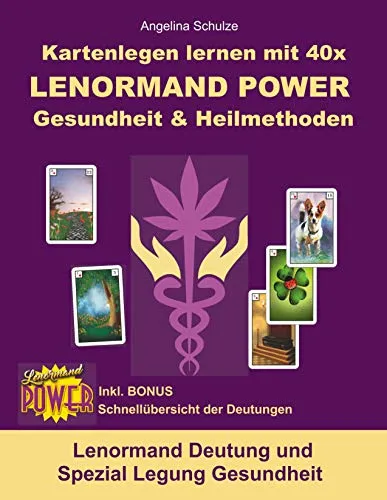 Kartenlegen lernen mit 40x LENORMAND POWER Gesundheit & Heilmethoden: Lenormand Deutung und Spezial Legung Gesundheit (Kartenlegen lernen mit 40x Lenormand Power – Anfänger und Fortgeschrittene)