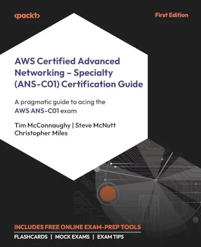 AWS Certified Advanced Networking – Specialty (ANS-C01) Certification Guide: A pragmatic guide to acing the AWS ANS-C01 exam