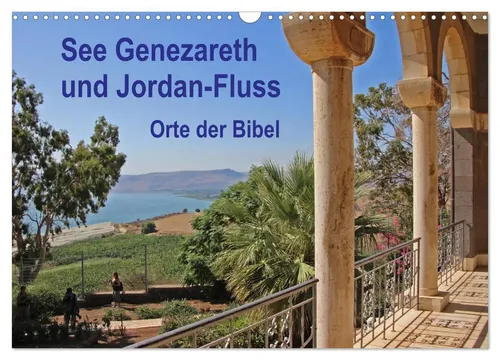 Kalender 2025: See Genezareth und Jordan-Fluss von Hans-Georg Vorndran - Entdecken Sie biblische Orte in Israel mit diesem kunstvollen Kalender. 14 Seiten voller inspirierender Motive für Glaubens- und Reisefreunde.
