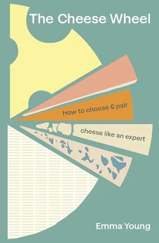 The Cheese Wheel: How to choose and pair cheese like an expert