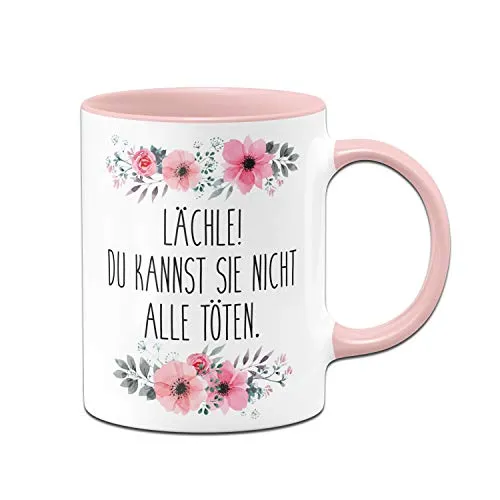 Tassenbrennerei Tasse mit Spruch Lächle Du kannst sie nicht alle töten - Kaffeetasse lustig - Spülmaschienenfest (Rosa)