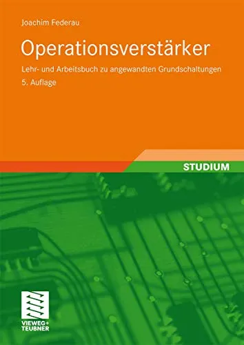 Operationsverstärker Lehr- und Arbeitsbuch - Elektrische & Elektronische Schaltkreise: Umfassendes Lehrbuch mit praktischen Übungen für angehende Ingenieure und Elektroniker.