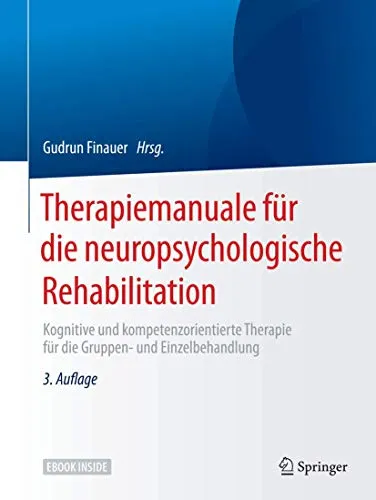 Therapiemanuale für die neuropsychologische Rehabilitation - Medizin: Kognitive und kompetenzorientierte Therapie für effektive Gruppen- und Einzelbehandlungen zur Unterstützung der Patientenrehabilitation.