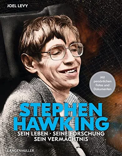 Stephen Hawking: Sein Leben, seine Forschung, sein Vermächtnis - Biografischer Roman über den genialen Physiker, der trotz seiner Einschränkungen die Grenzen des Universums erweiterte und Inspiration für viele war.