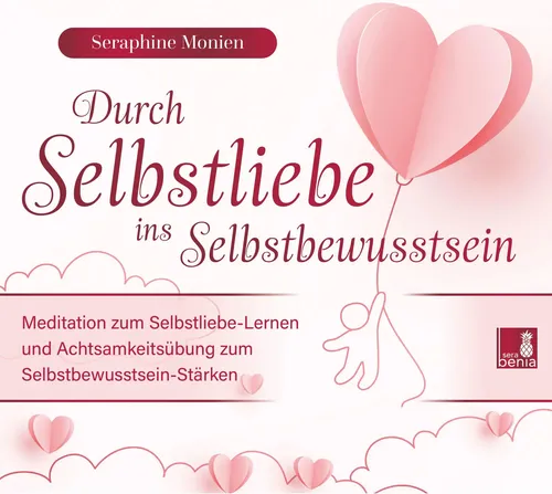 Seraphine Monien | Durch Selbstliebe ins Selbstbewusstsein Meditation &...