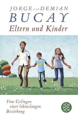 Eltern und Kinder: Vom Gelingen einer lebenslangen Beziehung