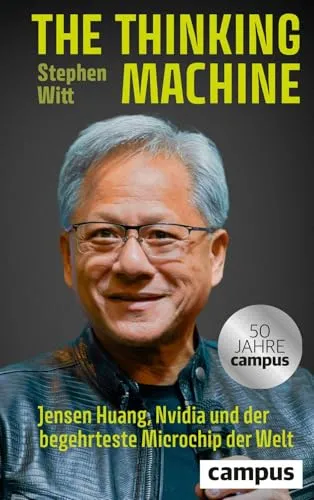 The Thinking Machine: Jensen Huang und der begehrteste Mikrochip der Welt - Globalisierung und Technologie: Entdecken Sie die faszinierende Geschichte von Jensen Huang und Nvidia, die die Zukunft der Mikrochip-Industrie prägen.