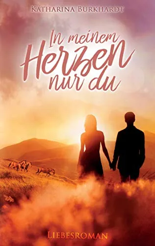 In meinem Herzen nur du: Liebesroman