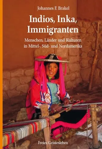 Indios, Inka, Immigranten: Entdecke die Kulturen Amerikas - Belletristik für Jugendliche, faszinierende Erzählungen über diverse Menschen und Kulturen in Mittel-, Süd- und Nordamerika.
