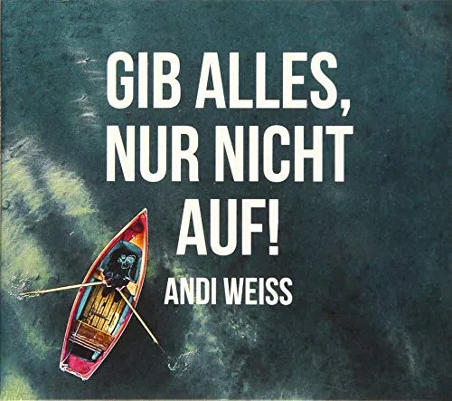 Gib Alles,Nur Nicht auf!