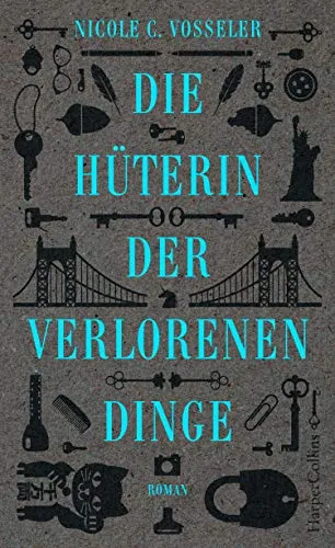 Die Hüterin der verlorenen Dinge: Roman