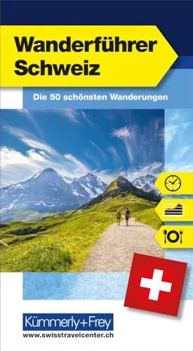 Wanderführer Schweiz: Die 50 schönsten Wanderungen der Schweiz (Kümmerly+Frey Freizeitbuch)
