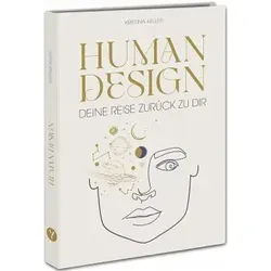 Human Design: Deine Reise zurück zu dir - Philosophie-Buch zur Selbstentdeckung, das dir hilft, dein wahres Potential im Beruf, in der Liebe und im Leben zu entfalten.