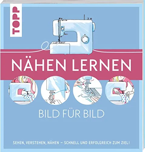 Produktbild Nähen lernen Bild für Bild: Sehen, verstehen, nähen. Schnell und erfolgreich zum Ziel