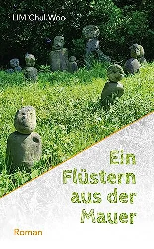 Ein Flüstern aus der Mauer: Roman