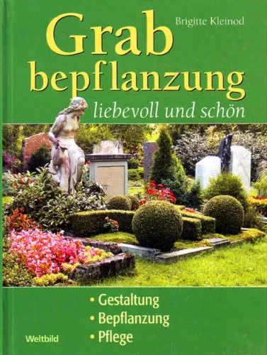 Produktbild Grabbepflanzung liebevoll und schön: Gestaltung, Bepflanzung, Pflege