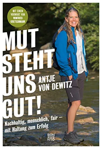 Mut steht uns gut!: Nachhaltig, menschlich, fair - mit Haltung zum Erfolg - Biografie von erfolgreichen Geschäftsleuten, die inspirierende Geschichten über nachhaltigen und fairen Erfolg teilen.