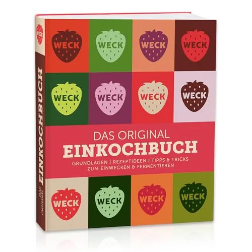 WECK - Das Original Einkochbuch: 50+ Rezepte für Einmachfans - Freizeit, Haus & Garten | Entdecken Sie über 50 raffinierte Rezepte zum Einkochen und Fermentieren für eine nachhaltige, traditionelle Ernährung.