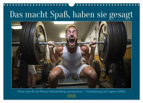 Wandkalender 2026: Das macht Spaß, haben sie gesagt - Hochwertiger Fotokalender im DIN A3 Querformat mit 12 einzigartigen Fitnessstudio-Motiven, perfekt als Geschenk für Jung und Alt, nachhaltig produziert in Deutschland.