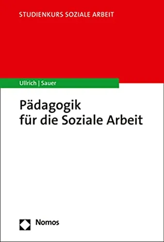 Pädagogik für die Soziale Arbeit - Studienkurs - Sozialwissenschaften, praxisnahe Ansätze zur Förderung sozialer Kompetenzen in der Sozialen Arbeit.