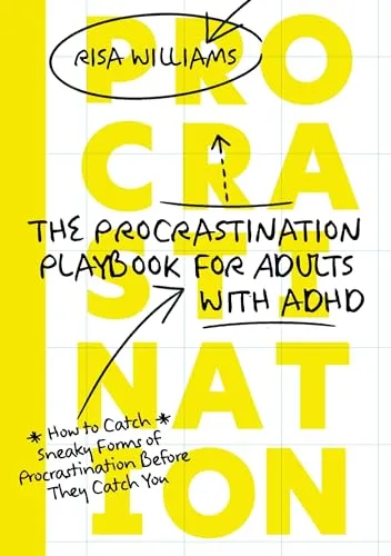 The Procrastination Playbook for Adults With ADHD: How to Catch Sneaky Forms of Procrastination Before They Catch You