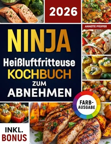 Ninja Heißluftfritteuse Kochbuch zum Abnehmen: Leckere und gesunde Rezepte für Ihren Ninja Dual Zone Airfryer