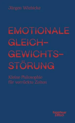 Emotionale Gleichgewichtsstörung: Kleine Philosophie für verrückte Zeiten - Philosophie-Buch, das Wege aufzeigt, wie man in turbulenten Zeiten emotionale Balance finden kann.