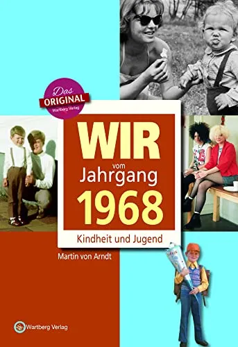 Wir vom Jahrgang 1968 - Kindheit und Jugend - Geschenkbuch zum 57. Geburtstag - Jahrgangsbuch mit Geschichten, Fotos und Erinnerungen mitten aus dem ... mitten aus dem Alltag (Jahrgangsbände)