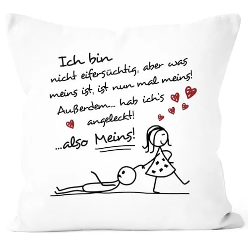 MoonWorks® Kissen-Bezug Ich Bin Nicht eifersüchtig, Aber was meins ist, ist Nun mal meins Geschenk Liebe Valentinstag lustig Weiss Unisize