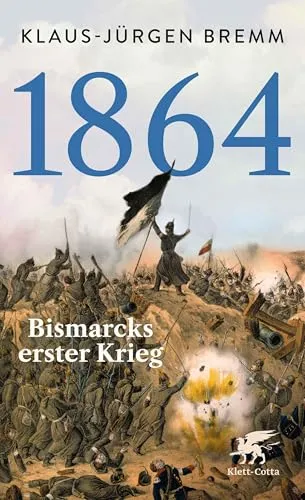 1864: Bismarcks erster Krieg - Historisches Buch über den Deutsch-Dänischen Krieg, das Einblicke in Bismarcks Strategie und die geopolitischen Spannungen bietet. Kategorie: Preußen.