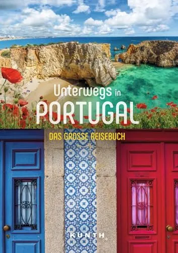 KUNTH Unterwegs in Portugal: Das große Reisebuch - Reisebuch für Portugal mit Insider-Tipps und detaillierten Karten, ideal für Entdecker und Kulturliebhaber.
