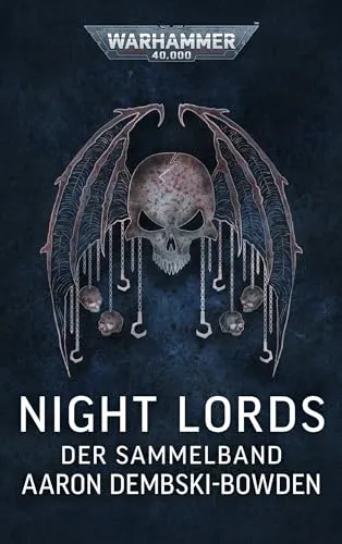 Warhammer 40.000 - Night Lords: Der Sammelband - Unterhaltungsliteratur, epische Geschichten über die berüchtigten Night Lords und ihre düstere Welt im Warhammer-Universum.