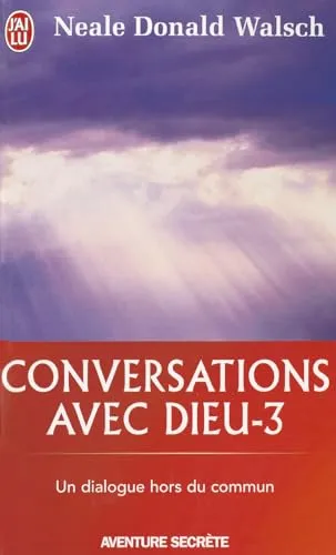 Conversations Avec Dieu - 3: Un dialogue hors du commun