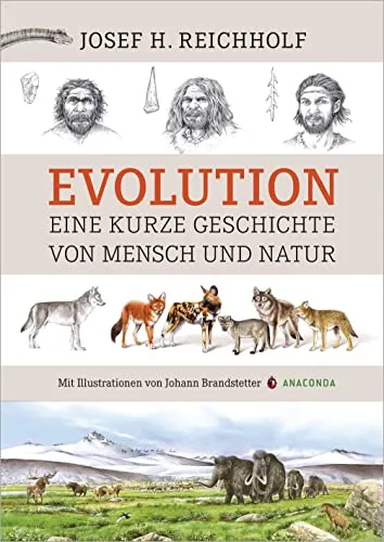 Evolution: Eine kurze Geschichte von Mensch und Natur