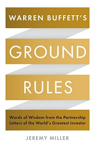 Warren Buffett's Ground Rules: Words of Wisdom from the Partnership Letters of the World's Greatest Investor