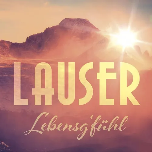 Lauser,Die / Lebensg'fühl