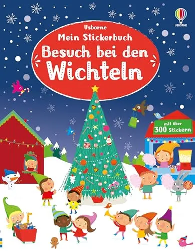 Mein Stickerbuch: Besuch bei den Wichteln: Stickerheft mit über 300 Stickern – Weihnachtsvorbereitungen am Nordpol im Wichteldorf: Geschenke ... für Kinder ab 5 Jahren (Meine Stickerbücher)