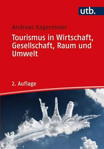 Tourismus in Wirtschaft, Gesellschaft, Raum und Umwelt: Einführung - Lehrbuch für Internationales Management, das die Wechselwirkungen von Tourismus mit Wirtschaft und Gesellschaft analysiert und praxisnahe Einblicke bietet.