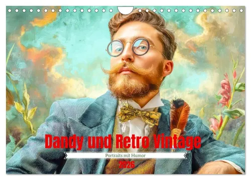 Dandy und Retro Vintage - Portraits mit Humor (Wandkalender 2026) - Hochwertiger Fotokalender im DIN A4 Format, perfekt für ein humorvolles Ambiente. Ideal als Geschenk für jeden Anlass, nachhaltig produziert auf FSC-zertifiziertem Papier.