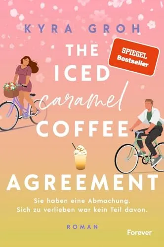 The Iced Caramel Coffee Agreement: Roman | Girl Next Door x Big City Boy. Spiegel-Bestsellerautorin Kyra Groh bringt den Frühling nach Lower Whilby