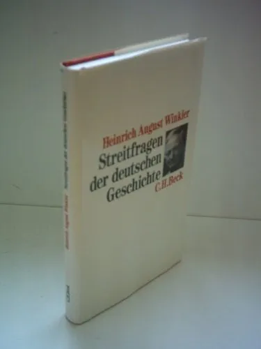 Streitfragen der deutschen Geschichte: Essays zum 19. und 20. Jahrhundert