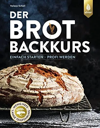 Der Brotbackkurs: Einfach starten - Profi werden - Freizeit, Haus & Garten - Lerne die Kunst des Brotbackens von Grund auf und werde zum Profi in deiner eigenen Küche.