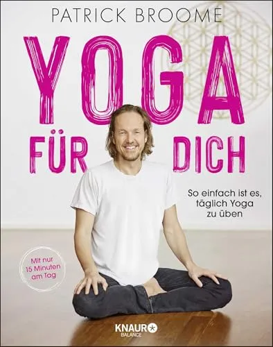 Yoga für dich: Tägliche Yoga-Praxis leicht gemacht - Stressbewältigung durch einfache Yoga-Übungen für jeden Tag, ideal für mehr Entspannung und Wohlbefinden.