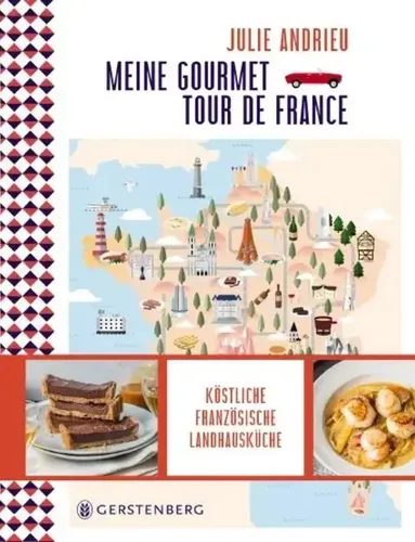 Meine Gourmet-Tour de France: Köstliche französische Landhausküche - Kochbuch für die Freizeit mit authentischen Rezepten der französischen Landhausküche, ideal für Feinschmecker und Liebhaber der französischen Gastronomie.